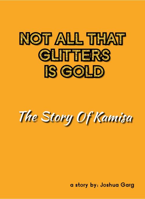 Not All That Glitters Is Gold - The Story Of Kamisa 