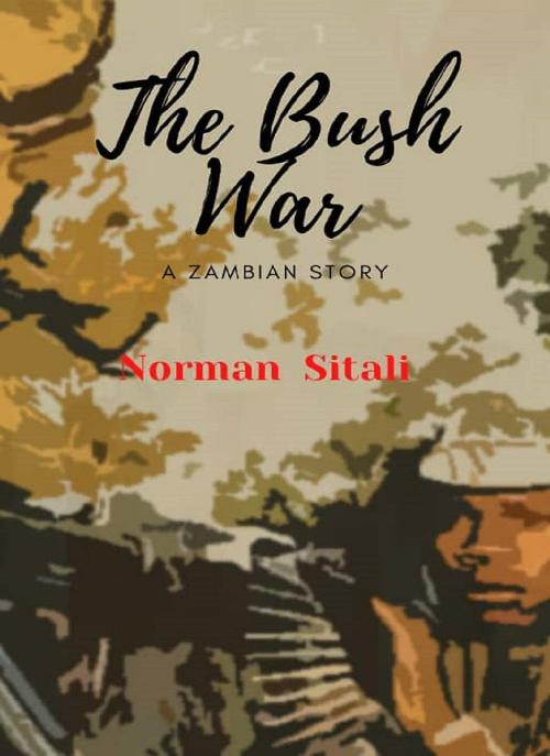 THE BUSH WAR : A Zambian Story