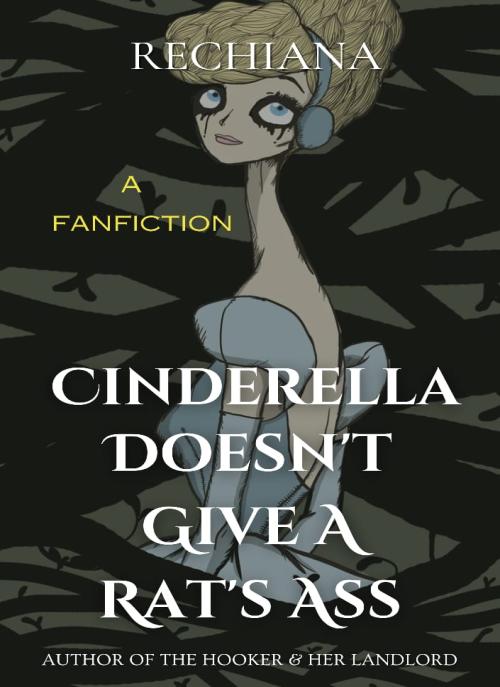 Cinderella Doesn't Give  A Rat's Ass